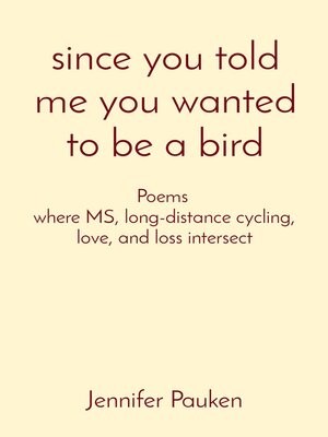cover image of since you told me you wanted to be a bird